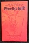 Goethe hilf!: Erz...