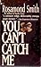You Can't Catch Me by Rosamond Smith (1996-04-01)