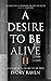 A Desire to be Alive