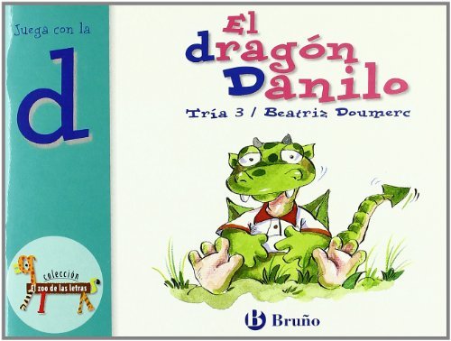 El drag??n Danilo / The dragon Danilo: Juega con la d / Play with the d (Zoo De Las Letras / Zoo of Lyrics) by Beatriz Doumerc (2009-06-30)