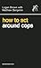 [(How to Act Around Cops)] [Author: Logan Brown] published on (August, 2006)