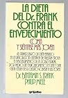 LA Dieta Del Dr. Frank Contra El Envejecimiento/Dr. Frank's No-Aging Diet (Spanish Edition) LA Dieta Del Dr. Frank Contra El Envejecimiento/Dr. Frank's No-Aging Diet (Spanish Edition)