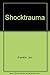 Shocktrauma by Jon Franklin (1981-04-12)