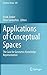 Applications of Conceptual Spaces: The Case for Geometric Knowledge Representation (Synthese Library) (2015-05-31)