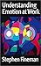 Understanding Emotion at Work by Stephen Fineman (2003-05-27)