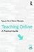 Teaching Online: A Practical Guide