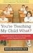 You're Teaching My Child Wh...