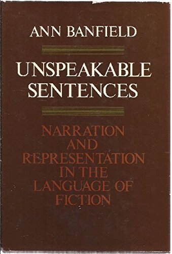 Unspeakable sentences: Narration and representation in the language of fiction (Hardcover)