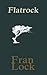 Flatrock by Fran Lock (10-May-2011) Paperback
