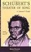 Franz Schubert's Theatre of Song - a Listener's Guide (Unlocking the Masters) by Mark Ringer (2009-04-01)