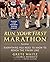 Run Your First Marathon: Everything You Need to Know to Reach the Finish Line by Deena Kastor (Foreword), Grete Waitz (7-Apr-2015) Paperback