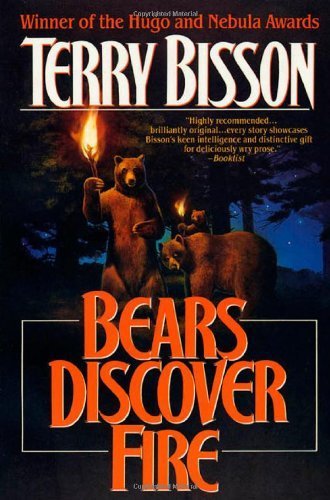 Bears Discover Fire and Other Stories by Terry Bisson