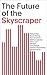 The Future of the Skyscraper (SOM Thinkers) by Philip Nobel (2015-08-10)
