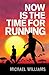 Now is the Time for Running by Michael Williams