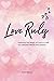 Love Rules Exploring the Magic of Love to Fulfill Our Deepest... by Brian Gibson