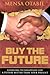 Buy the Future : Learning to Negotiate for a Future Better Than Your Present by Mensa Otabil (30-Jun-2002) Paperback