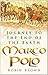 Marco Polo: The Incredible Journey: Journey to the End of the Earth by Robin Brown (2007-02-22)