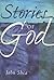 [Stories of God] [By: John Shea] [May, 2007]