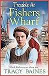 Trouble at Fishers Wharf by Tracy Baines