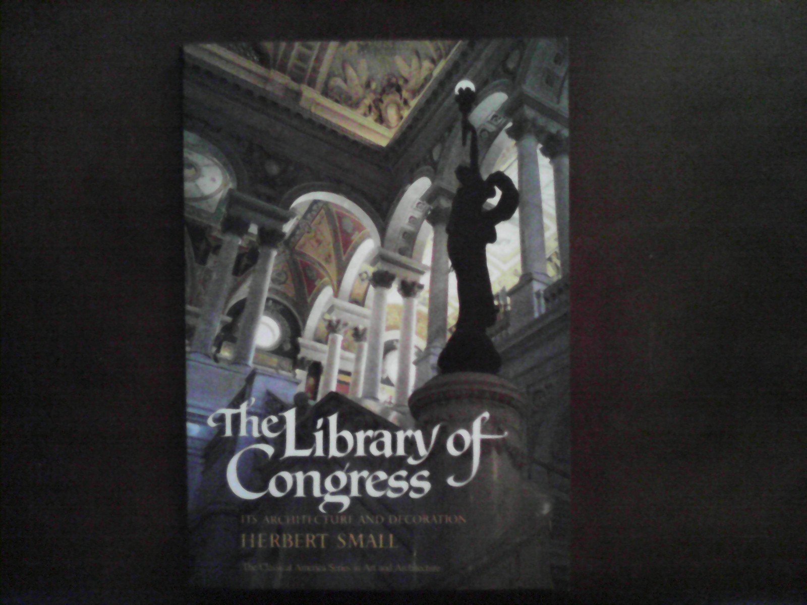 The Library of Congress: Its Architecture and Decoration (The Classical America Series in Art and Architecture)