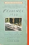 Provence, 1970: M.F.K. Fisher, Julia Child, James Beard, and the Reinvention of American Taste