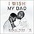 I Wish My Dad: The Power of...