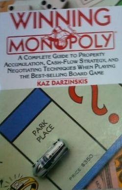 Winning Monopoly: A Complete Guide to Property Accumulation, Cash Flow Strategy, and Negotiating Techniques When Playing the Best-Selling Board Game (Paperback)
