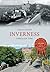 Inverness Through Time by Adrian Harvey (2015-10-15)