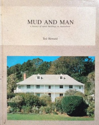 Mud and man: A history of earth buildings in Australasia (Unknown Binding)