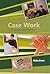 CASE WORK CONCEPTS AND PRIN...