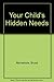 Your Child's Hidden Needs by Bruce Narramore (1990-07-03)