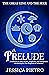 A Prelude: A collection of ...