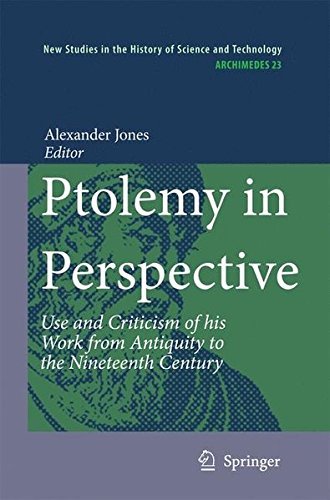 Ptolemy in Perspective: Use and Criticism of his Work from Antiquity to the Nineteenth Century (Archimedes) (2009-12-01)