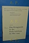 Das Kriegsende in der Stadt Salzburg im Mai 1945 (Militärhistorische Schriftenreihe) (German Edition)