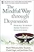 The Mindful Way through Depression (text only) by J. M. G. Williams DPhil,J. D. Teasdale,Z. V. Segal PhD,J. Kabat-Zinn