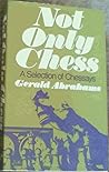 Not only chess;: A selection of chessays