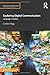 Exploring Digital Communication: Language in Action (Routledge Introductions to Applied Linguistics)