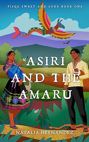 Asiri and the Amaru (Pisqu Sweet and Sour, #1)