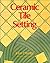 Ceramic Tile Setting by John P. Bridge (1992-03-01)