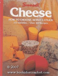 Cheese: How to Choose, Serve and Enjoy by Sunset Books (1986-10-01)