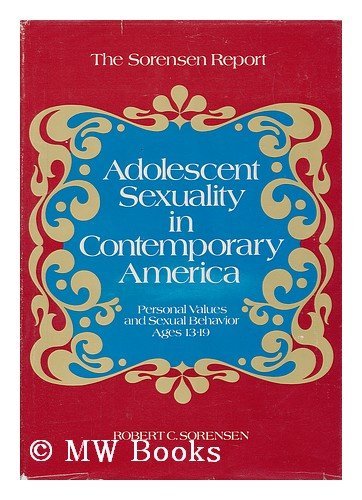 Adolescent sexuality in contemporary America: personal values and sexual behavior, ages, thirteen to nineteen (Hardcover)