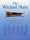 The Wicked Mate: The Antarctic Diary of Victor Campbell The Wicked Mate: The Antarctic Diary of Victor Campbell