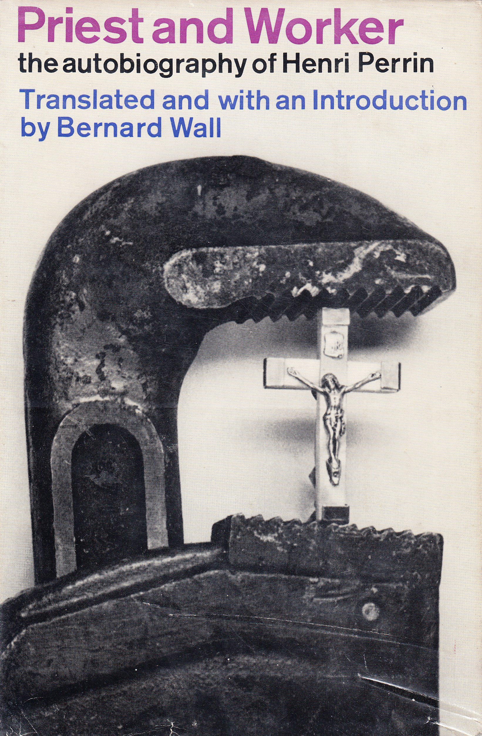 Priest and worker;: The autobiography of Henri Perrin (Hardcover)