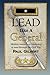 Lead Like A General by Paul A. Gilbert (2011-04-05)