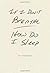 If I Don't Breathe How Do I Sleep by Joe Wenderoth (2014-04-01)