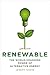 Renewable: The World-Changing Power of Alternative Energy 1st (first) by Shere, Jeremy (2013) Hardcover