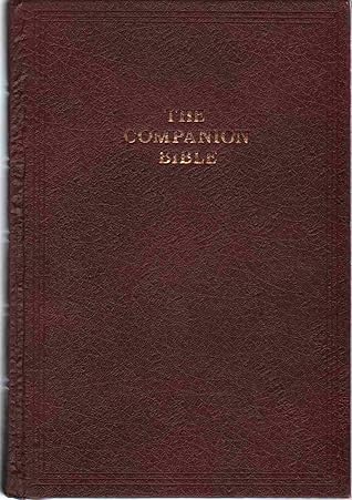 THE COMPANION BIBLE Being the Authorized Version of 1611 with the Structures and Notes, Critical, Explanatory and Suggestive and with 198 Appendixes
