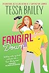 Fangirl Down by Tessa Bailey
