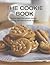 The Cookie Book: More than 200 great cookie, biscuit, bar and brownie recipes by Atkinson, Catherine (2012) Hardcover