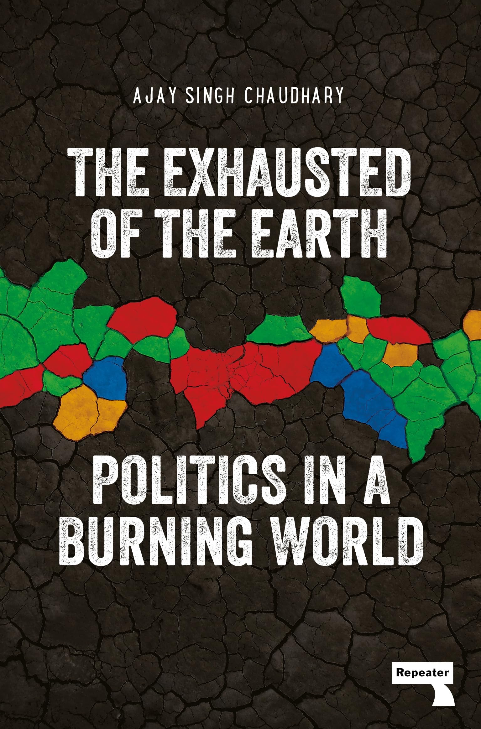 The Exhausted of the Earth: Politics in a Burning World (Paperback)